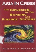 Asia In Crisis : the implosion of the banking and finance systems