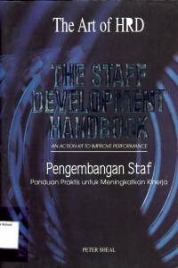 The Art of HRD : The Staff Development Handbook : an action kit to improve performance = Pengembangan Staf : panduan praktis untuk meningkatkan kinerja