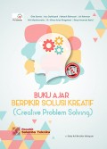 Buku Ajar Berpikir Solusi Kreatif = Creative Problem Solving