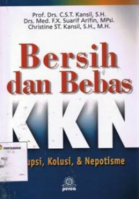 Bersih dan Bebas KKN : korupsi, kolusi dan nepotisme