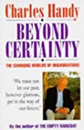 Beyond Certainty : the changing worlds of organizations