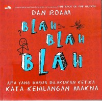 Blah Blah Blah : apa yang harus dilakukan ketika kata kehilangan makna