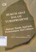 Hukum Adat Dalam Yurisprudensi : Hukum Tanah, Jual-Beli, Perhutangan, dan Lainnya