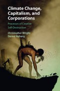 Climate Change, Capitalism, and Corporations : processes of creative self-destruction