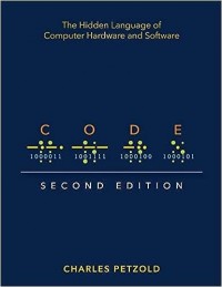 Code : The Hidden Language of Computer Hardware and Software