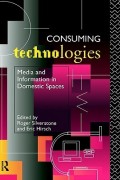 Consuming Technologies : media and information in domestic spaces