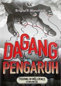 Dagang pengaruh : trading in influence di Indonesia / Brigita P. Manohara