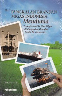 Dari Pangkalan Brandan Migas Indonesia Mendunia: transformasi ke non migas di Pangkalan Brandan suatu keniscayaan