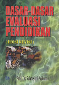 Dasar-dasar Evaluasi Pendidikan: edisi revisi