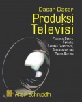 Dasar - Dasar Produksi Televisi : produksi berita, feature, laporan investigasi, dokumenter, dan teknik editing