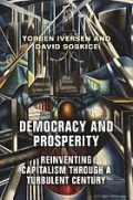 Democracy and Prosperity : Reinventing Capitalism Through a Turbulent Century