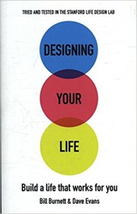 Designing Your Life : build a life that works for you
