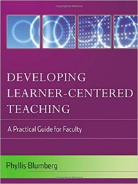 Developing Learner-Centered Teaching : a practical guide for faculty