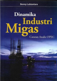 Dinamika Industri Migas : catatan analis OPEC