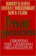 Dynamic Manufacturing : creating the learning organization