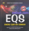 EQS : energi qur'an sunnah kekuatan luar biasa yang akan mengubah hidup anda lebih bermakna