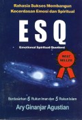 ESQ (Emotional Spiritual Quotient) : rahasia sukses membangun kecerdasan emosi dan spiritual