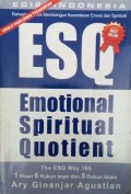 ESQ Emotional Spiritual Quotient : rahasia sukses membangun kecerdasan emosi dan spiritual