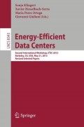 Energy-Efficient Data Centers : second international workshop, E2DC 2013, Berkeley, CA, USA,May 21, 2013, revised selected papers