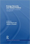 Energy Security and Global Politics : the militarization of resource management