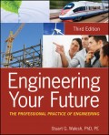Engineering Your Future : the professional practice of engineering