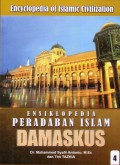 Encyclopedia of Islamic Civilization = Ensiklopedia Peradaban Islam : Damaskus 4