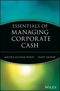 Essentials of Managing Corporate Cash