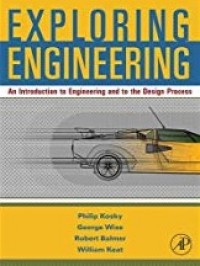 Exploring Engineering : an introduction for freshman to engineering and to the design process