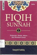 Fiqih Sunnah 1 : thaharah, shalat, adzan, dan khutbah jumat