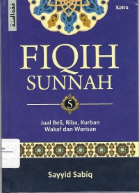 Fiqih Sunnah 5 : jual beli, riba, kurban, wakaf, dan warisan