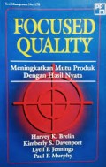 Focused Quality : meningkatkan mutu produk dengan hasil nyata