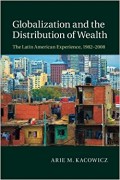 Globalization and the Distribution of Wealth : the latin American experience,1982-2008