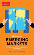 Guide To Emerging Markets : the business outlook, opportunities and obstacless