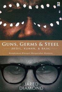 Guns, Germs & Steel : Rangkuman Riwayat Masyarakat Manusia