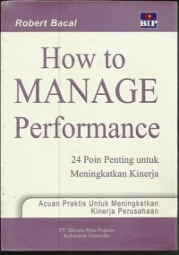 How to Manage Performance : 24 poin penting untuk meningkatkan kinerja