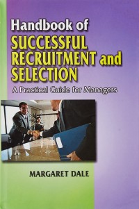 Handbook of Successful Recruitment and Selection : a practical guide for managers