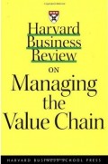 Harvard Business Review on Managing the Value Chain