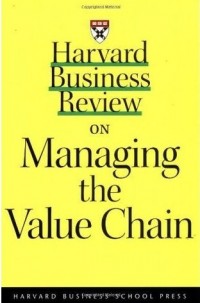 Harvard Business Review on Managing the Value Chain