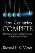 How Countries Compete : strategy, structure, and government in the global economy