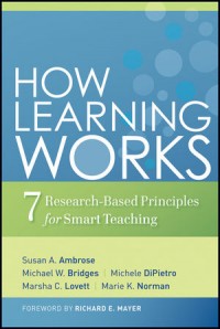 How Learning Works : seven research-based principles for smart teaching