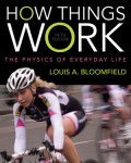 How Things Work : the physics of everyday life
    Bloomfield, Louis