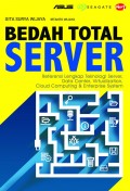 Bedah Total Server : referensi lengkap teknologi server, data center, virtualization, cloud computing & enterprise system