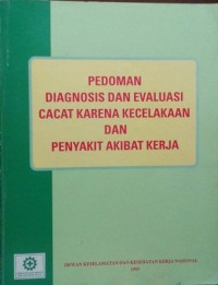 Pedoman Diagnosis dan Evaluasi Cacat Karena Kecelakaan Dan Penyakit Akibat Kerja