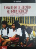A New Theory Of Education Reform In Indonesia : globalisation and recontextualisation in the postcolonial condition
