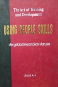 The Art of Training and Development : using people skills in training and development = mengelola keterampilan manusia dalam pelatihan dan pengembangan