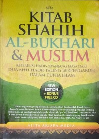 Kitab Shahih Al-Bukhari & Muslim : referensi hadis sepanjang masa dari dua ahli hadis paling berpengaruh dalam dunia islam
