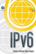 IPv6 : fondasi internet masa depan