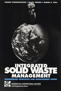 Integrated Solid Waste Management : engineering principles and management issues