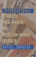 International Petroleum Fiscal Systems and Production Sharing Contracts