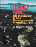 It Can't Happen Here : all hazard crisis management planning